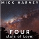 Mick Harvey - Four (Acts Of Love)